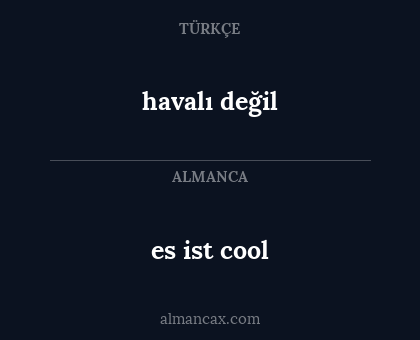 es ist cool - havalı değil