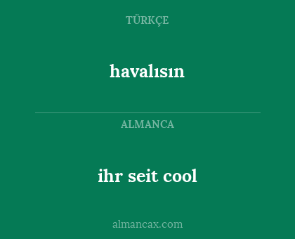 havalısın - ihr seit cool