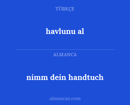 havlunu al - nimm dein handtuch