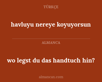 havluyu nereye koyuyorsun - wo legst du das handtuch hin?