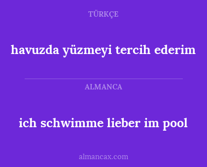 havuzda yüzmeyi tercih ederim - ich schwimme lieber im pool