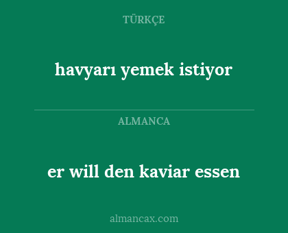er will den kaviar essen - havyarı yemek istiyor