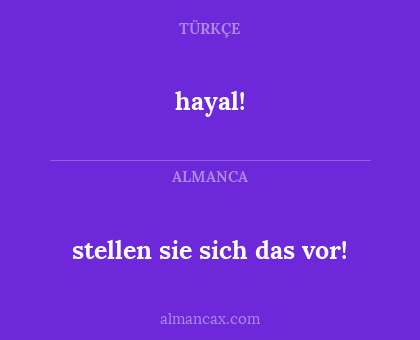 stellen sie sich das vor! - hayal!