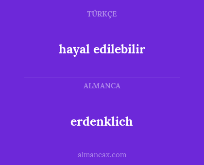 hayal edilebilir - erdenklich