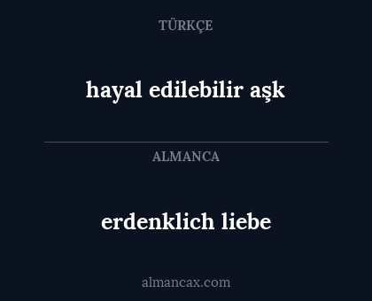 erdenklich liebe - hayal edilebilir aşk