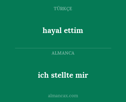 ich stellte mir - hayal ettim