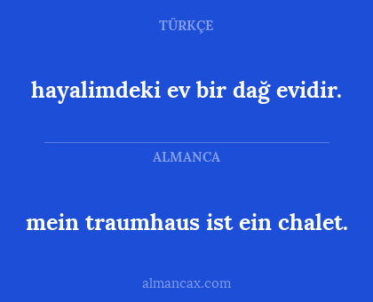 hayalimdeki ev bir dağ evidir. - mein traumhaus ist ein chalet.