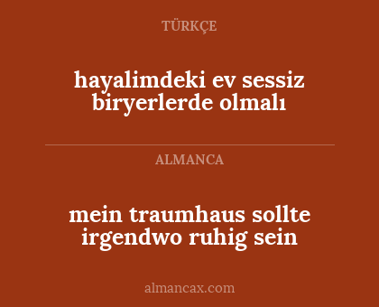 hayalimdeki ev sessiz biryerlerde olmalı - mein traumhaus sollte irgendwo ruhig sein