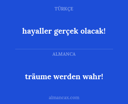 hayaller gerçek olacak! - träume werden wahr!