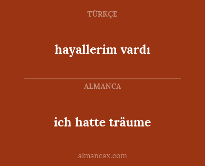 ich hatte träume - hayallerim vardı