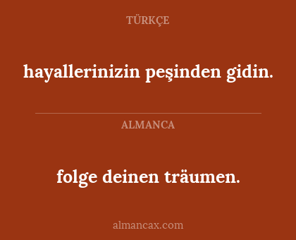 folge deinen träumen. - hayallerinizin peşinden gidin.