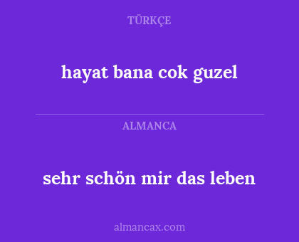 hayat bana cok guzel - sehr schön mir das leben