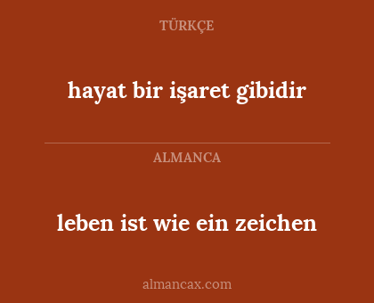leben ist wie ein zeichen - hayat bir işaret gibidir