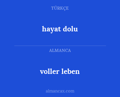 hayat dolu - voller leben