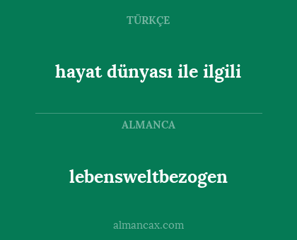 lebensweltbezogen - hayat dünyası ile ilgili