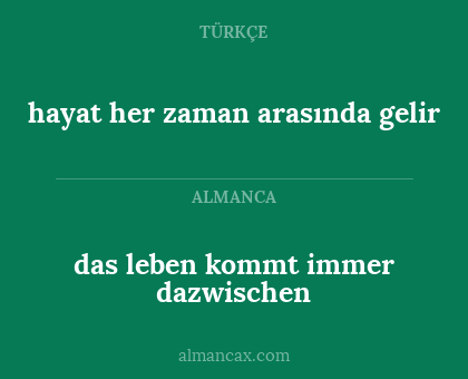 hayat her zaman arasında gelir - das leben kommt immer dazwischen