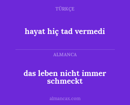 das leben nicht immer schmeckt - hayat hiç tad vermedi