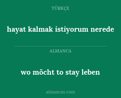 hayat kalmak istiyorum nerede - wo möcht to stay leben
