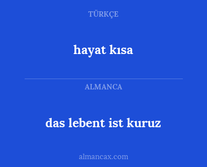 hayat kısa - das lebent ist kuruz