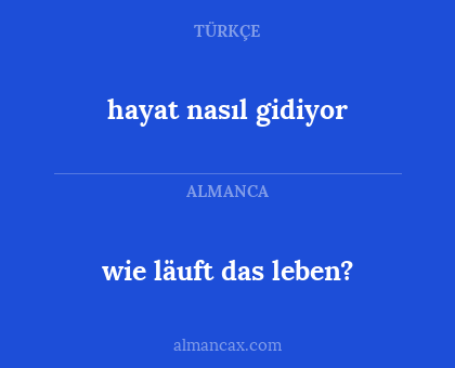 hayat nasıl gidiyor - wie läuft das leben?