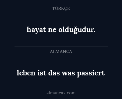 leben ist das was passiert - hayat ne olduğudur.
