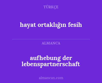 aufhebung der lebenspartnerschaft - hayat ortaklığın fesih