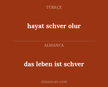 das leben ist schver - hayat schver olur
