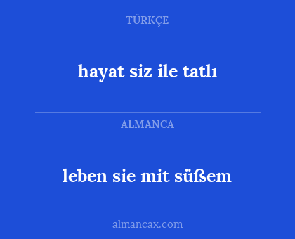 hayat siz ile tatlı - leben sie mit süßem