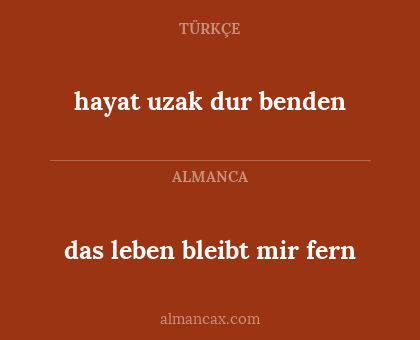 hayat uzak dur benden - das leben bleibt mir fern