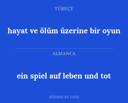 ein spiel auf leben und tot - hayat ve ölüm üzerine bir oyun