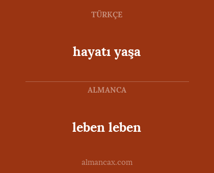 leben leben - hayatı yaşa