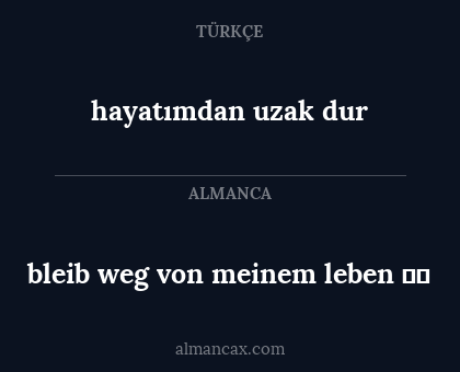 hayatımdan uzak dur - bleib weg von meinem leben ☝️