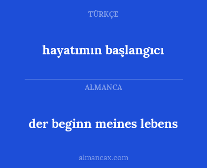 hayatımın  başlangıcı - der beginn meines lebens