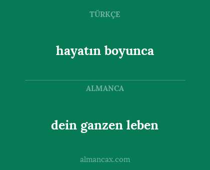 dein ganzen leben - hayatın boyunca