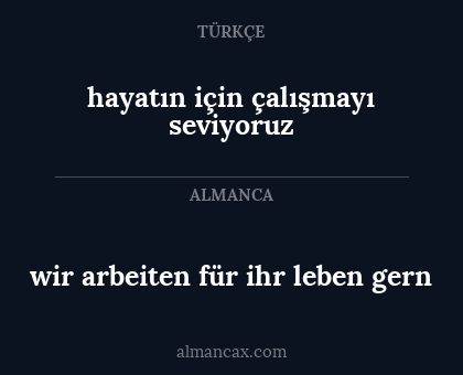 hayatın için çalışmayı seviyoruz - wir arbeiten für ihr leben gern