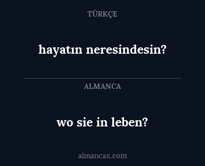 wo sie in leben? - hayatın neresindesin?