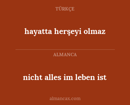 hayatta herşeyi olmaz - nicht alles im leben ist