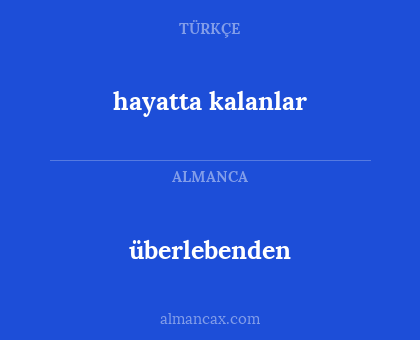 hayatta kalanlar - überlebenden