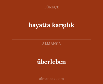hayatta karşılık - überleben
