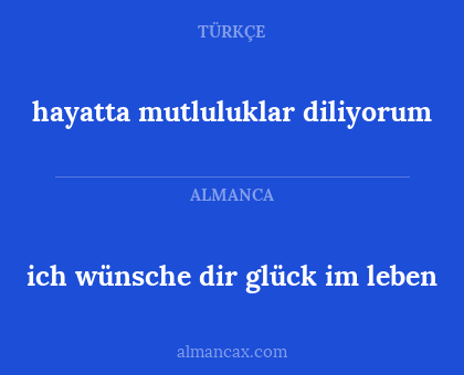 hayatta mutluluklar diliyorum - ich wünsche dir glück im leben