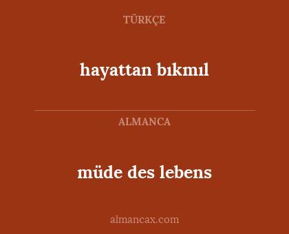 hayattan bıkmıl - müde des lebens