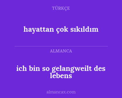 ich bin so gelangweilt des lebens - hayattan çok sıkıldım