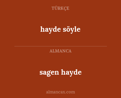 hayde söyle - sagen hayde