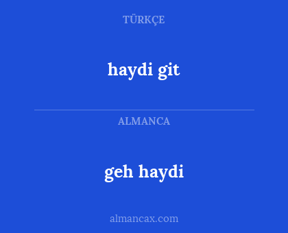 haydi git - geh haydi