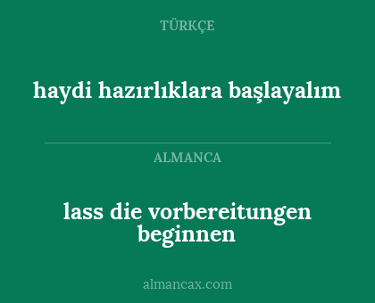 lass die vorbereitungen beginnen - haydi hazırlıklara başlayalım