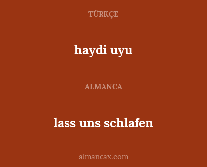 haydi uyu - lass uns schlafen