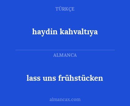 haydin kahvaltıya - lass uns frühstücken