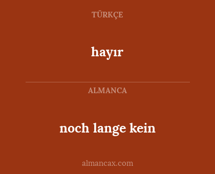 hayır - noch lange kein
