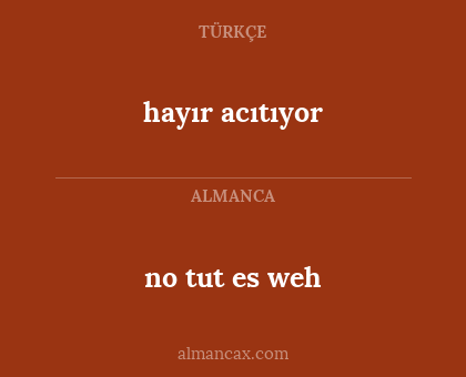 hayır acıtıyor - no tut es weh