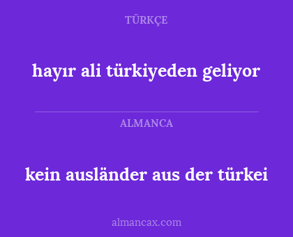 hayır ali türkiyeden geliyor - kein ausländer aus der türkei